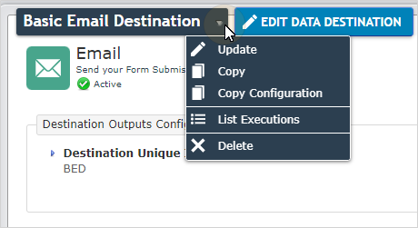 The dropdown menu next to the Email Data Destination name. Here, you can update, make copies, or view a list of executions.