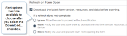 "Refresh on Form Open" section with the "Download the latest..." checkbox selected. The alert options "Ignore", "Warn", and "Block" become available after you select the "Download the latest..." checkbox.