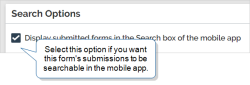 Select the option to display submitted forms in the Mobile Search, and configure how many days submitted forms are available.