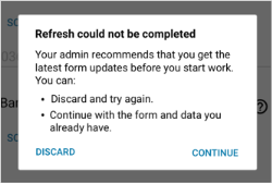 Alert that tells the user the refresh couldn't be completed. The user can discard and try again or continue with the form and data they already have.